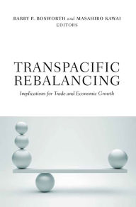 Title: Transpacific Rebalancing: Implications for Trade and Economic Growth, Author: Barry P. Bosworth