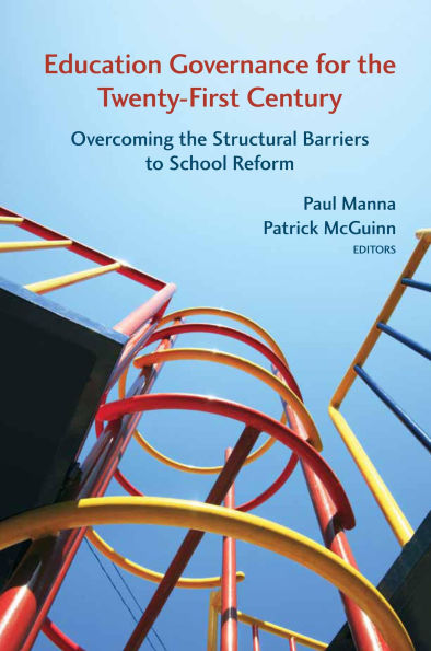 Education Governance for the Twenty-First Century: Overcoming the Structural Barriers to School Reform