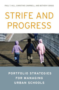 Title: Strife and Progress: Portfolio Strategies for Managing Urban Schools, Author: Paul T. Hill