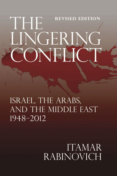 The Lingering Conflict: Israel, The Arabs, and the Middle East 1948-2012