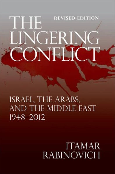 the Lingering Conflict: Israel, Arabs, and Middle East 1948-2012