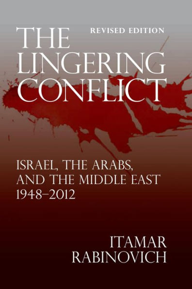 The Lingering Conflict: Israel, The Arabs, and the Middle East 1948?2012