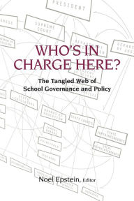 Title: Who's in Charge Here?: The Tangled Web of School Governance and Policy / Edition 1, Author: Noel Epstein