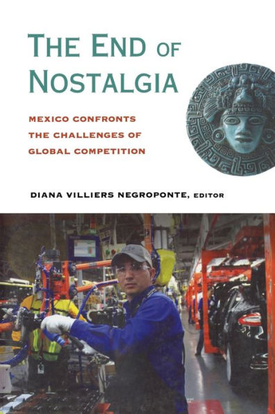 the End of Nostalgia: Mexico Confronts Challenges Global Competition