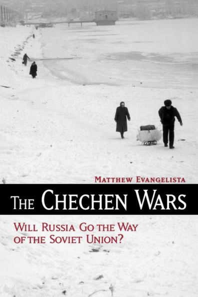 The Chechen Wars: Will Russia Go the Way of the Soviet Union? / Edition 1