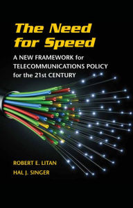 Title: The Need for Speed: A New Framework for Telecommunications Policy for the 21st Century, Author: Robert E. Litan