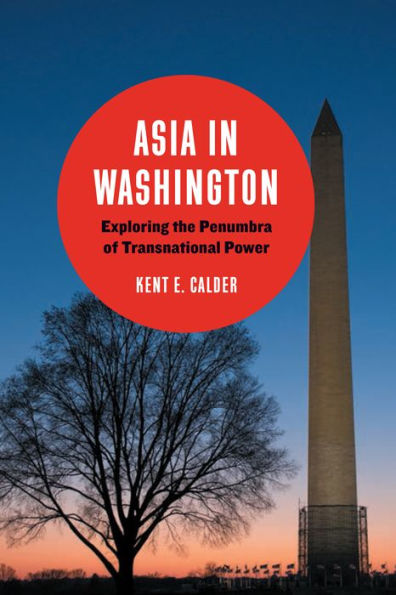 Asia Washington: Exploring the Penumbra of Transnational Power