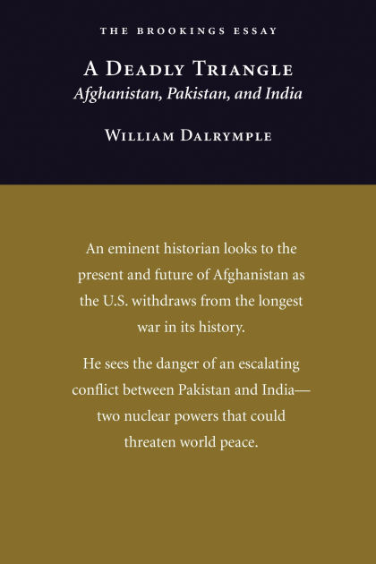 A Deadly Triangle Afghanistan Pakistan And India By William A Deadly Triangle Afghanistan Pakistan And India By William