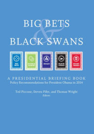 Title: Big Bets and Black Swans 2014: A Presidential Briefing Book, Author: Ted Piccone