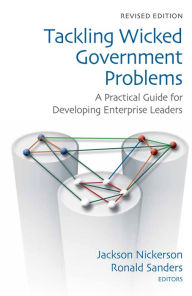 Title: Tackling Wicked Government Problems: A Practical Guide for Developing Enterprise Leaders / Edition 2, Author: Jackson Nickerson