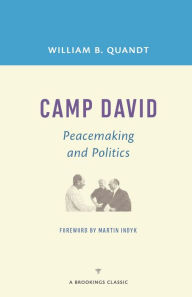 Title: Camp David: Peacemaking and Politics, Author: William B. Quandt