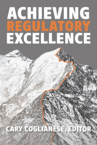 Title: Achieving Regulatory Excellence, Author: Cary Coglianese