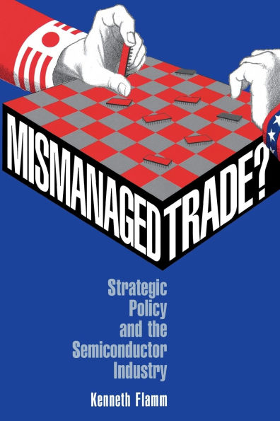 Mismanaged Trade?: Strategic Policy and the Semiconductor Industry / Edition 1