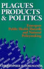 Plagues, Products, and Politics: Emergent Public Health Hazards and National Policymaking