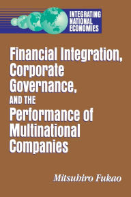 Title: Financial Integration, Corporate Governance, and the Performance of Multinational Companies, Author: Mitsuhiro Fukao