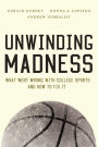 Unwinding Madness: What Went Wrong with College Sports and How to Fix It