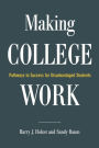 Making College Work: Pathways to Success for Disadvantaged Students