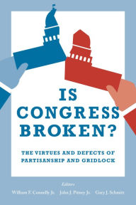 Title: Is Congress Broken?: The Virtues and Defects of Partisanship and Gridlock, Author: William F. Connelly