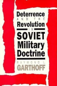 Title: Deterrence and the Revolution in Soviet Military Doctrine, Author: Raymond L. Garthoff