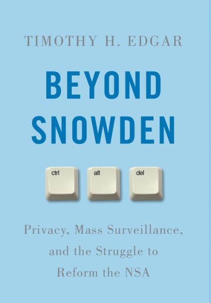 Beyond Snowden: Privacy, Mass Surveillance, and the Struggle to Reform NSA