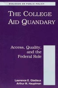 Title: The College Aid Quandary: Access Quality and the Federal Role, Author: Lawrence Gladieux