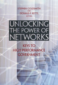 Title: Unlocking the Power of Networks: Keys to High-Performance Government, Author: Stephen Goldsmith former Mayor of Indianapolis