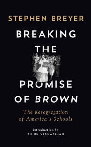 Best source to download free ebooks Breaking the Promise of Brown: The Resegregation of America's Schools by Stephen Breyer, Thiru Vignarajah  9780815731887