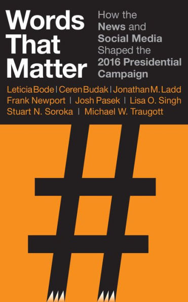 Words That Matter: How the News and Social Media Shaped the 2016 Presidential Campaign