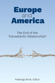 Title: Europe and America: The End of the Transatlantic Relationship?, Author: Federiga Bindi