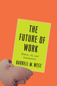 English ebooks download pdf for free The Future of Work: Robots, AI, and Automation  by Darrell M. West 9780815732945 in English