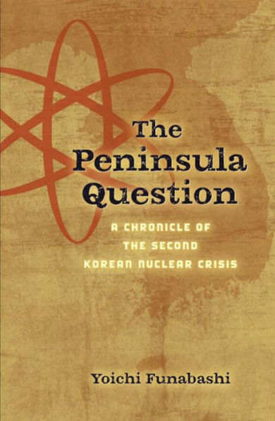 The Peninsula Question: A Chronicle of the Second Korean Nuclear Crisis