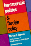 Title: Bureaucratic Politics and Foreign Policy / Edition 1, Author: Morton H. Halperin