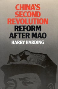 Title: China's Second Revolution: Reform after Mao, Author: Harry Harding University of Virginia