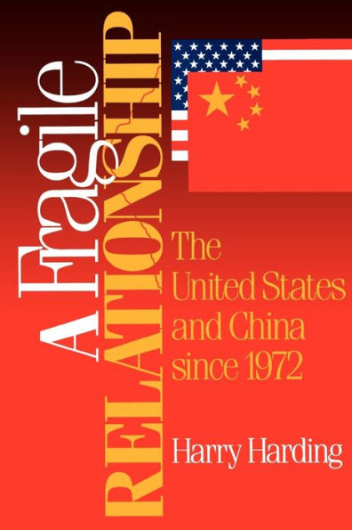 A Fragile Relationship: The United States and China since 1972 / Edition 1