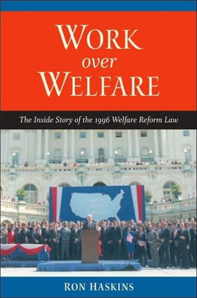 Work over Welfare: The Inside Story of the 1996 Welfare Reform Law