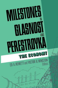 Title: Milestones in Glasnost and Perestroyka: The Economy, Author: Ed A. Hewett