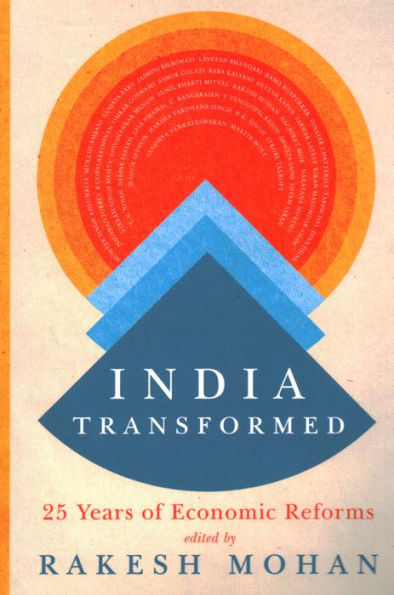 India Transformed: Twenty-Five Years of Economic Reforms