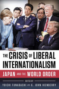 Title: The Crisis of Liberal Internationalism: Japan and the World Order, Author: Yoichi Funabashi