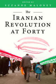 Title: The Iranian Revolution at Forty, Author: Suzanne Maloney