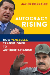 Free ebooks download for nook Autocracy Rising: How Venezuela Transitioned to Authoritarianism (English literature) 9780815738077 by Javier Corrales FB2 PDB RTF