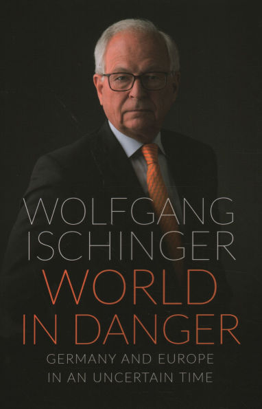 World Danger: Germany and Europe an Uncertain Time