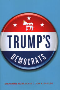 Title: Trump's Democrats, Author: Stephanie Muravchik