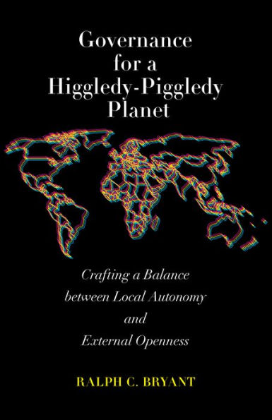 Governance for a Higgledy-Piggledy Planet: Crafting Balance between Local Autonomy and External Openness