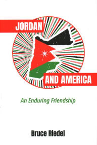 Title: Jordan and America: An Enduring Friendship, Author: Bruce Riedel