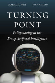 Title: Turning Point: Policymaking in the Era of Artificial Intelligence, Author: Darrell M. West