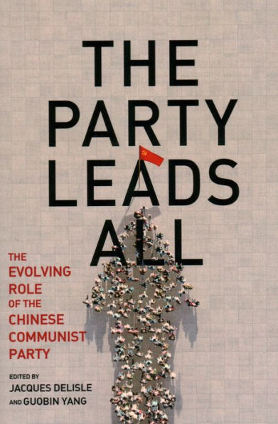 the Party Leads All: Evolving Role of Chinese Communist