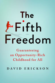 Download ebooks free for ipad The Fifth Freedom: Guaranteeing an Opportunity-Rich Childhood for All