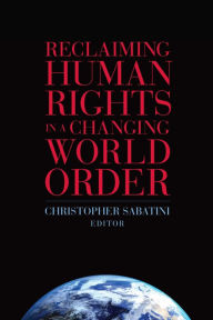 Title: Reclaiming Human Rights in a Changing World Order, Author: Christopher Sabatini