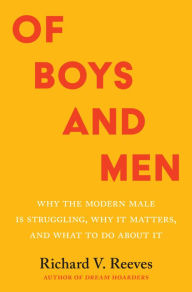 Download pdf format books Of Boys and Men: Why the Modern Male Is Struggling, Why It Matters, and What to Do about It  by Richard V. Reeves, Richard V. Reeves 9780815739883 English version