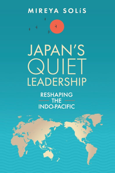 Japan's Quiet Leadership: Reshaping the Indo-Pacific